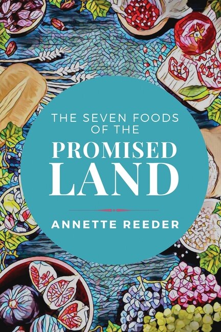 Front cover_The Seven Foods of the Promised Land