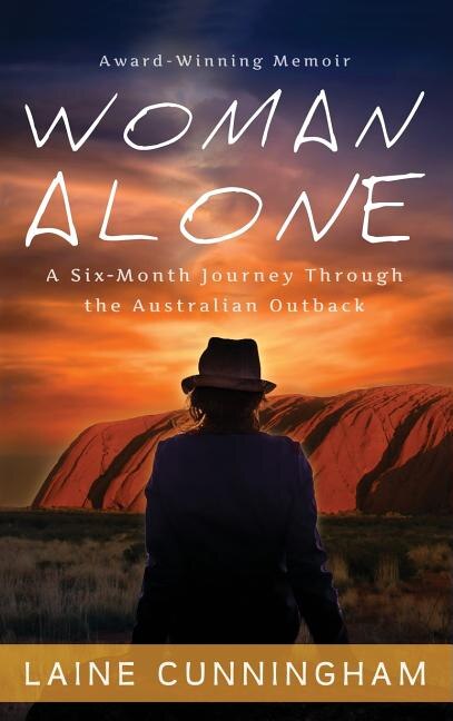 Woman Alone: A Six Month Journey Through the Australian Outback