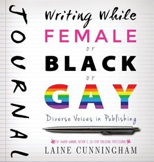 Front cover_Writing While Female or Black or Gay Journal
