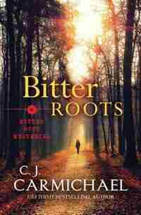 Bitter Roots by C J Carmichael