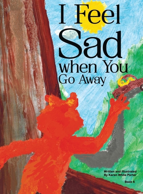 Front cover_I Feel Sad When You Go Away