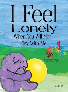 Front cover_I Feel Lonely When You Will Not Play with Me