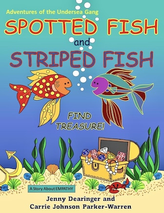 Spotted Fish and Striped Fish Find Treasure: A Story About EMPATHY