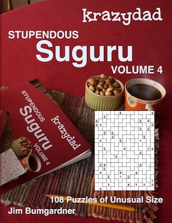 Krazydad Stupendous Suguru Volume 4: 108 Puzzles of Unusual Size