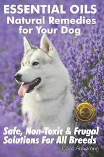 Couverture_Essential Oils Natural Remedies for Your Dog