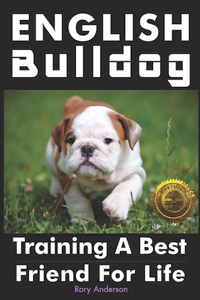 English Bulldog: Training a Best Friend for Life