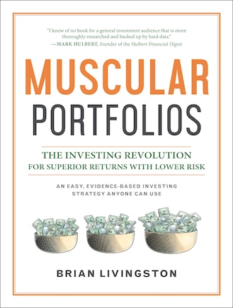 Muscular Portfolios: The Investing Revolution for Superior Returns with Lower Risk