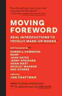 Moving Foreword: Real Introductions To Totally Made-up Books by Jon Chattman