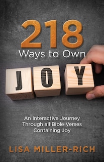 218 Ways To Own Joy: An Interactive Journey Through All Bible Verses Containing 'joy'