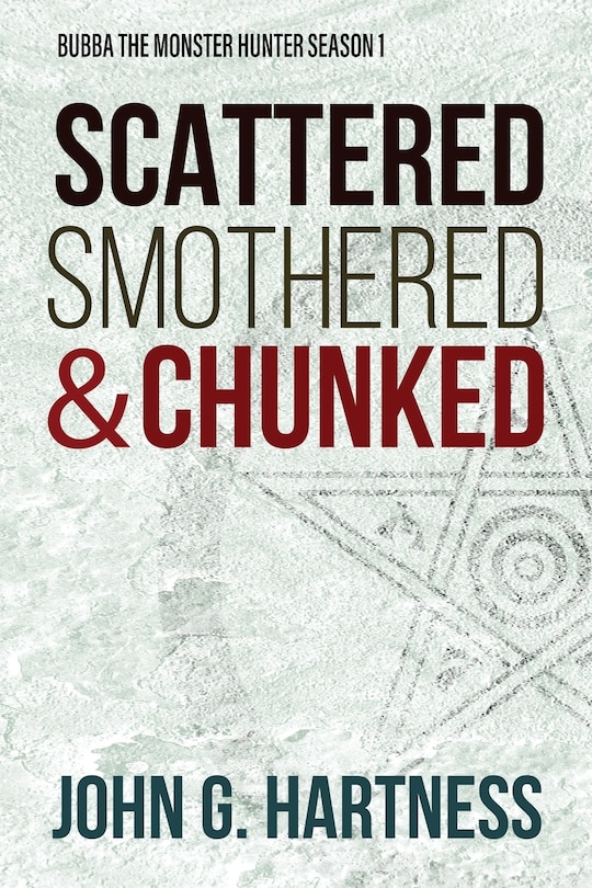 Scattered, Smothered, & Chunked: Bubba the Monster Hunter Season 1