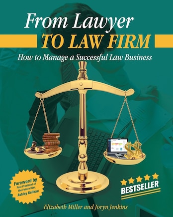 From Lawyer to Law Firm: How to Manage a Successful Law Business