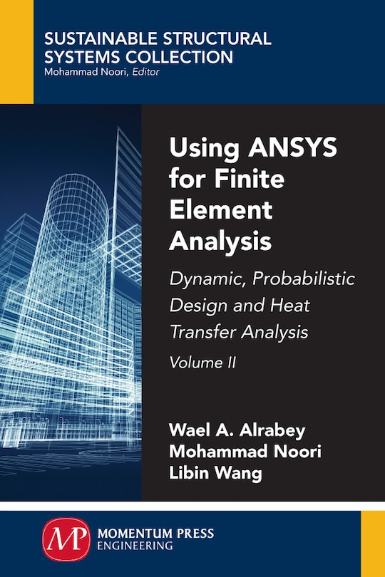 Using Ansys For Finite Element Analysis, Volume Ii: Dynamic, Probabilistic Design And Heat Transfer Analysis