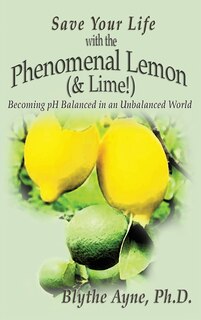 Couverture_Save Your Life with the Phenomenal Lemon (& Lime!)