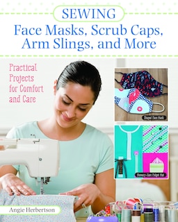 Couverture_Sewing Face Masks, Scrub Caps, Arm Slings, And More