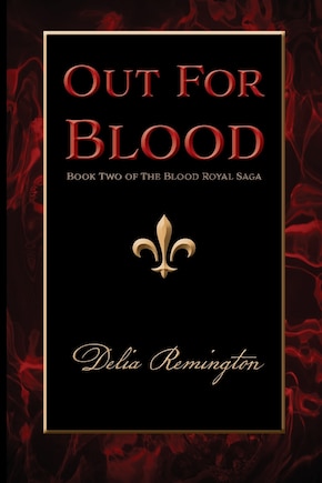 Out For Blood: Book Two of The Blood Royal Saga