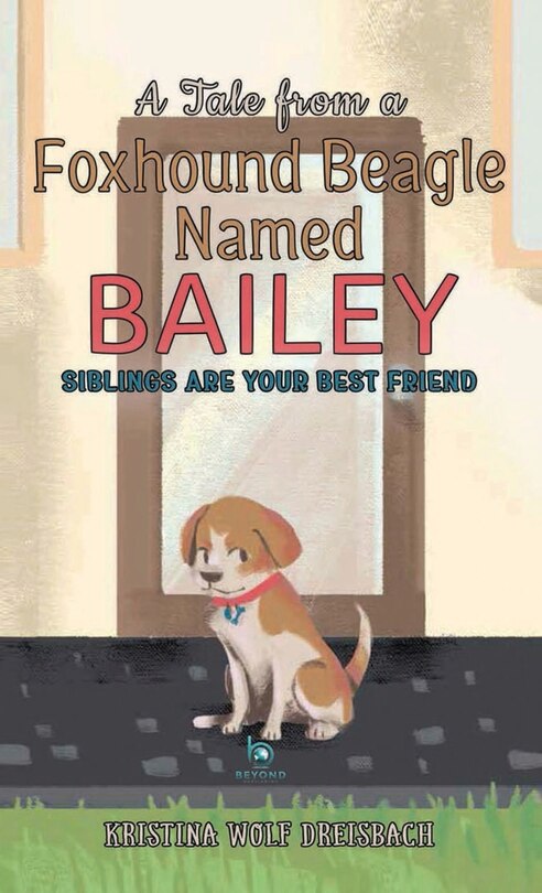 Front cover_A Tale From A Foxhound Beagle Named Bailey