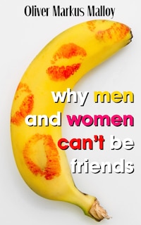 Front cover_Why Men And Women Can't Be Friends