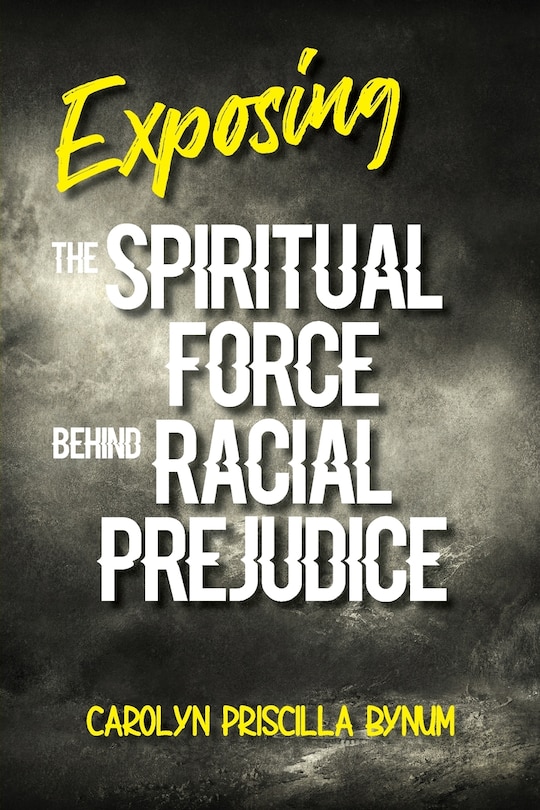 Couverture_Exposing The Spiritual Force Behind Racial Prejudice