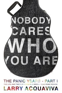 Nobody Cares Who You Are: The Panic Years, Part I