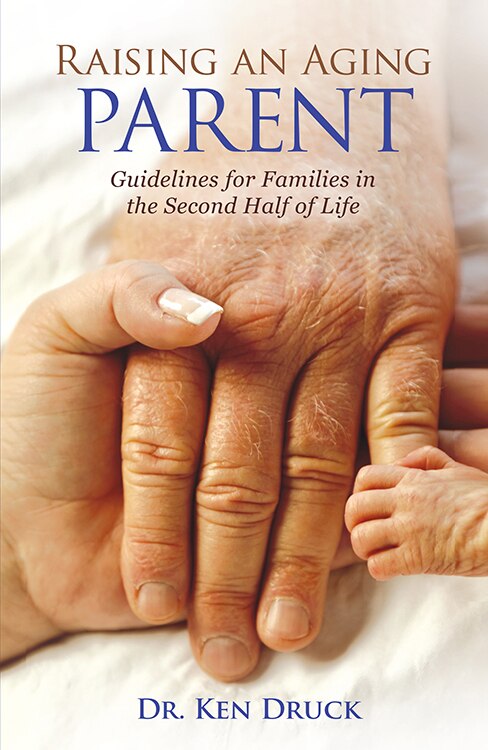 Raising an Aging Parent: Guidelines for Families in the Second Half of Life