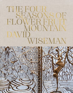 Couverture_David Wiseman: The Four Seasons of Flower Fruit Mountain