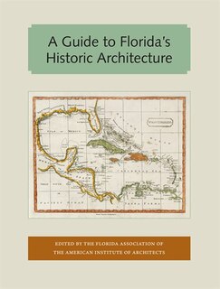 Front cover_A Guide to Florida's Historic Architecture