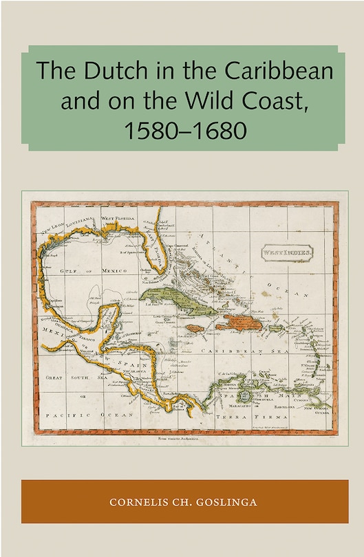 Front cover_The Dutch in the Caribbean and on the Wild Coast 1580-1680