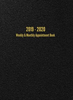 2019 - 2020 Weekly & Monthly Appointment Book: July 2019 - June 2020 Planner (Black)