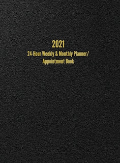 Front cover_2021 24-Hour Weekly & Monthly Planner/ Appointment Book