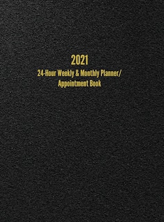 2021 24-hour Weekly & Monthly Planner/ Appointment Book: Dot Grid Calendar (8.5 X 11)