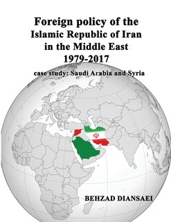 Front cover_Foreign Policy Of The Islamic Republic Of Iran In The Middle East (1979-2017)