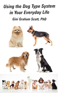 Front cover_Using the Dog Type System in Your Everyday Life