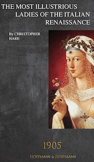Front cover_The Most Illustrious Ladies of the Italian Renaissance