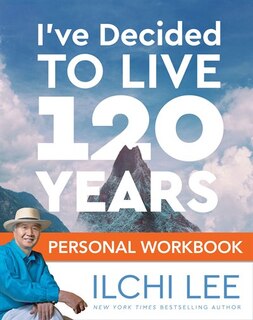 Front cover_I've Decided to Live 120 Years Personal Workbook