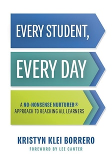 Couverture_EVERY STUDENT, EVERY DAY A NO- NONSENSE NURTURER® APPROACH TO