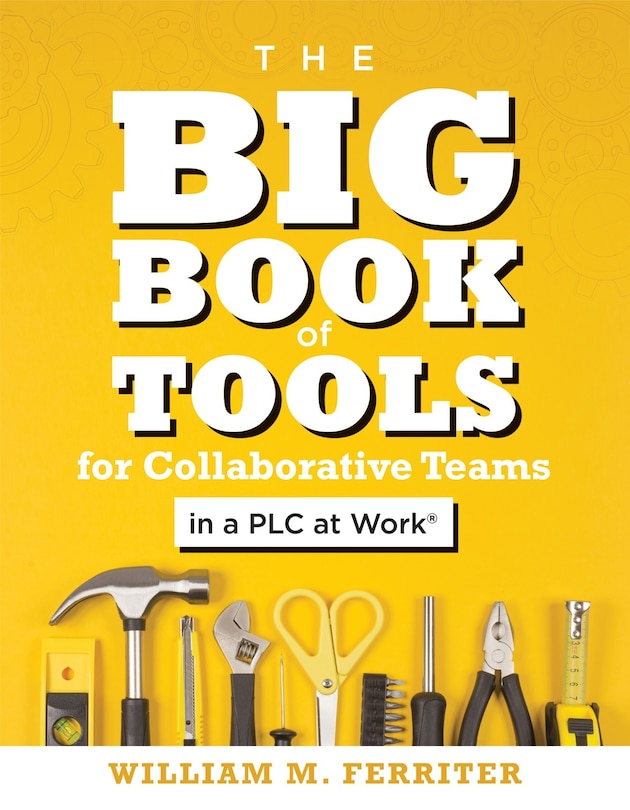 Couverture_THE BIG BOOK OF TOOLS FOR COLL ABORATIVE TEAMS IN A PLC AT WO