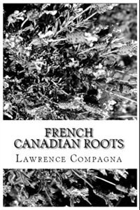 French-Canadian Roots: Researching Your French Canadian Family Tree and Genealogy