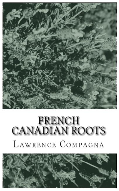French-Canadian Roots: Researching Your Family Tree and Genealogy