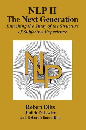 Nlp II: The Next Generation: Enriching the Study of the Structure of Subjective Experience