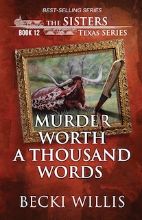 Front cover_Murder Worth a Thousand Words (The Sisters, Texas Mystery Series Book 12)