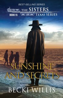 Front cover_Sunshine and Secrets (The Sisters, Texas Mystery Series, Book 15)