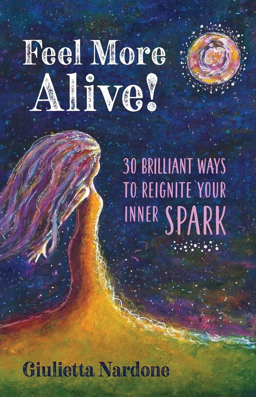 Couverture_Feel More Alive! 30 Brilliant Ways To Reignite Your Inner Spark