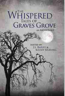 The Whispered Tales of Graves Grove de J.S. Bailey