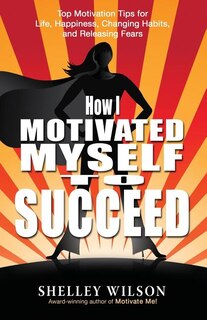 Front cover_How I Motivated Myself to Succeed