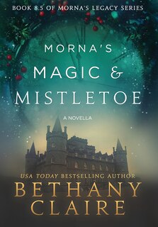 Front cover_Morna's Magic & Mistletoe - A Novella