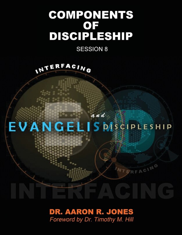 Interfacing Evangelism and Discipleship Session 8: Components of Discipleship