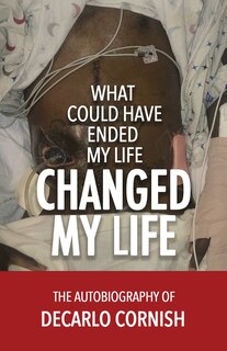 Front cover_What Could Have Ended My Life Changed My Life