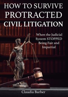 Front cover_How to Survive a Protracted Civil Litigation