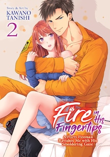 Couverture_Fire In His Fingertips: A Flirty Fireman Ravishes Me With His Smoldering Gaze Vol. 2