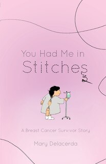 You Had Me In Stitches: A Breast Cancer Survivor Story